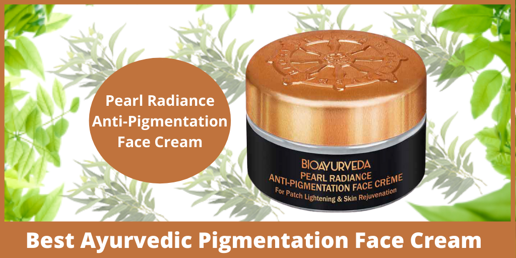 Best Ayurvedic Pigmentation Face Cream