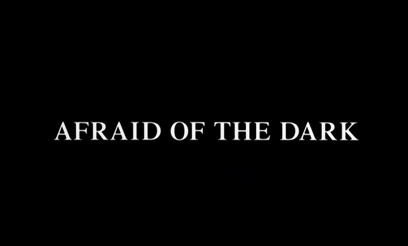Afraid of the Dark