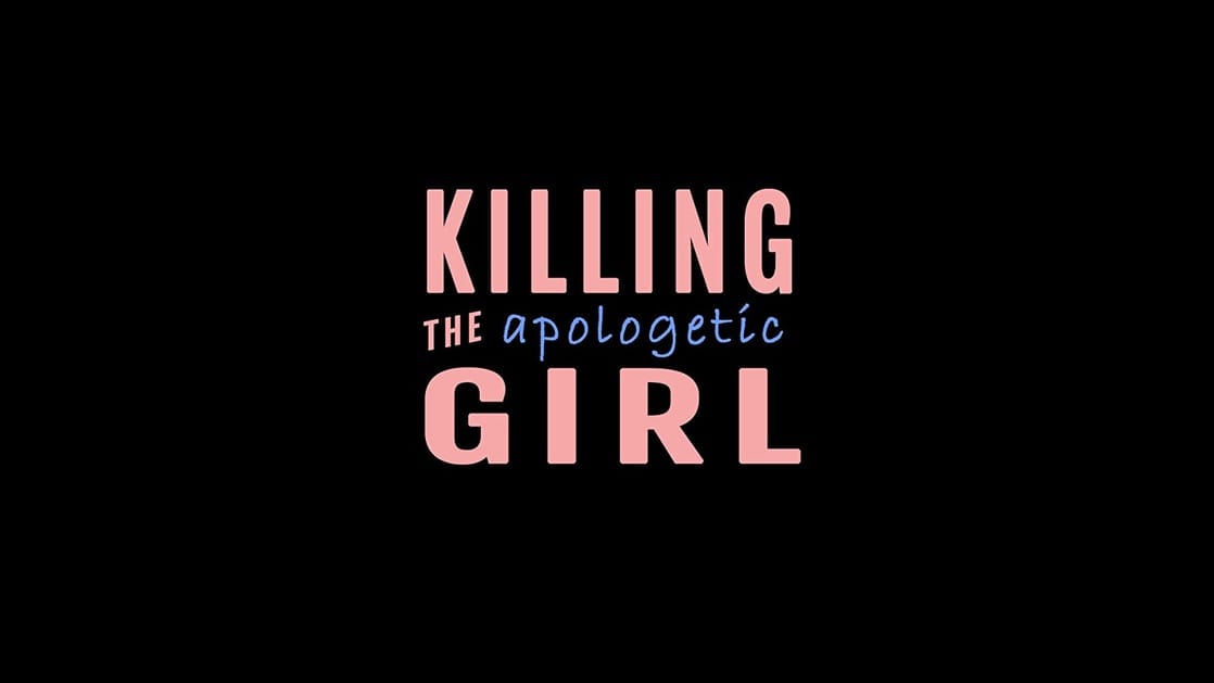 Killing the Apologetic Girl
