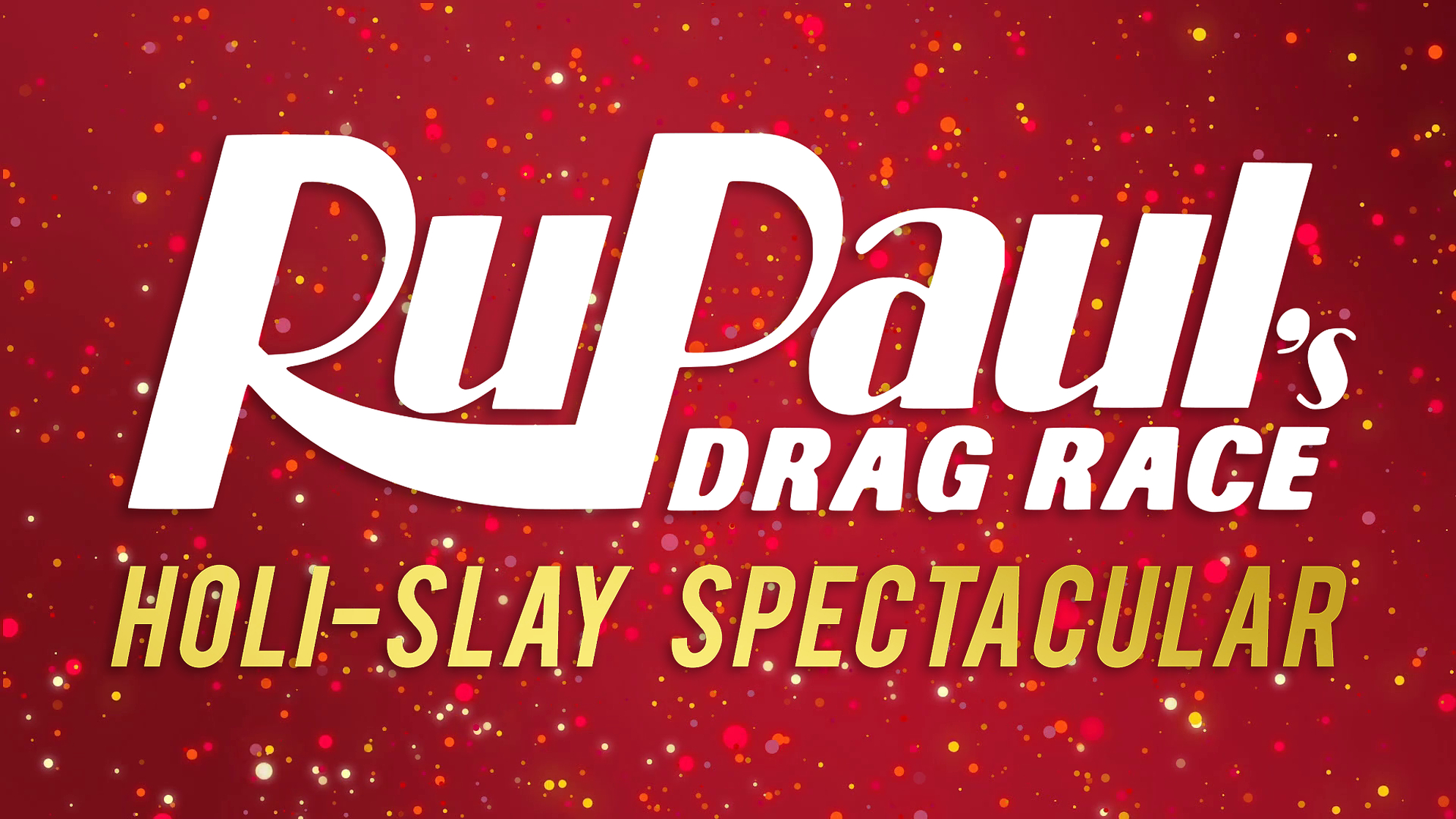 RuPaul's Drag Race Holi-Slay Spectacular