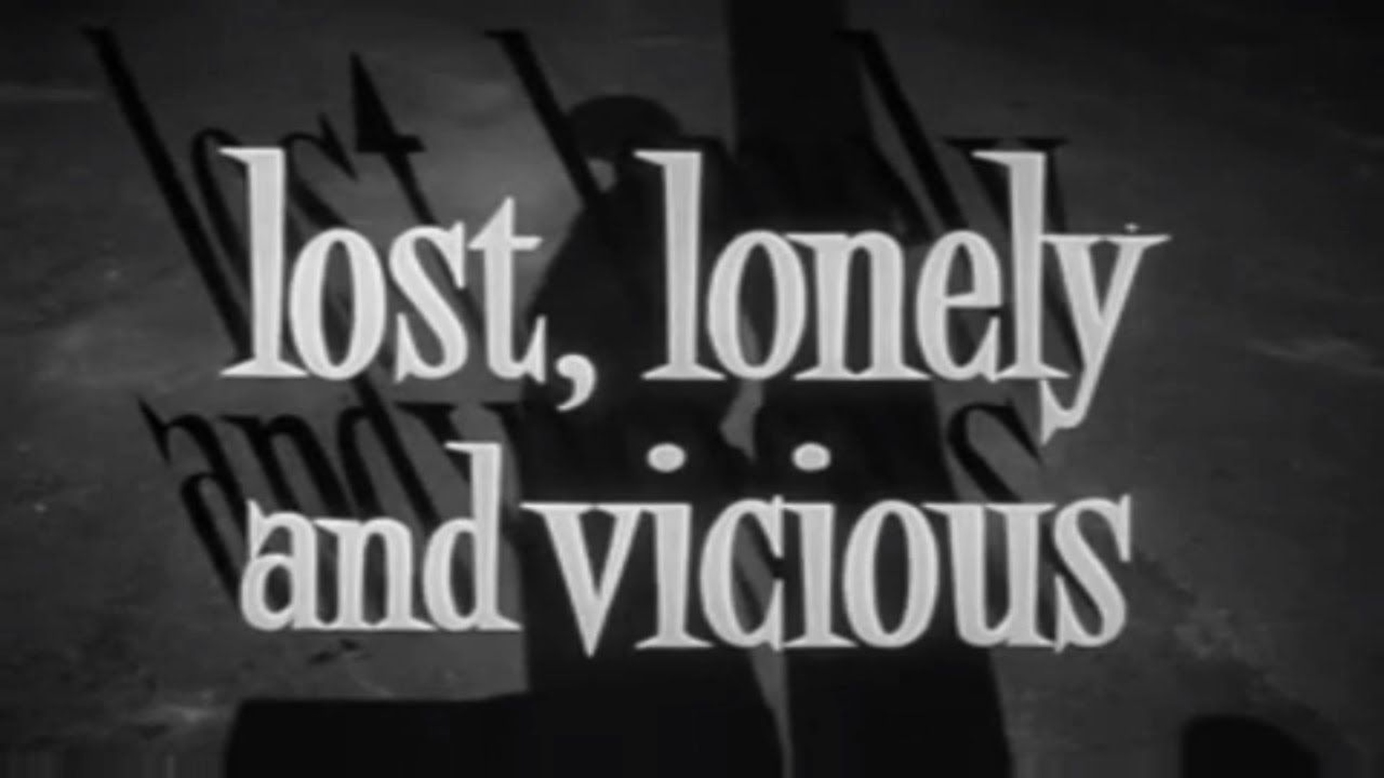 Lost, Lonely and Vicious