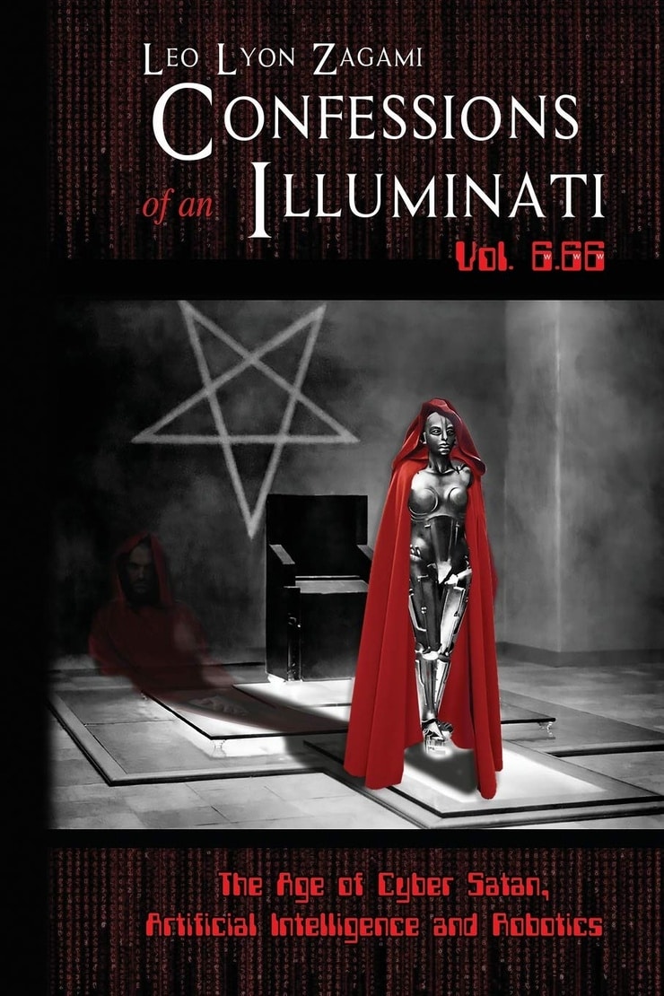 Confessions of an Illuminati Vol. 6.66: The Age of Cyber Satan ...