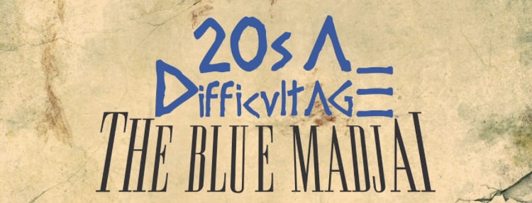 20s A Difficult Age: The Blue Madjai - Vol. 1