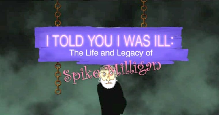 I Told You I Was Ill: The Life and Legacy of Spike Milligan