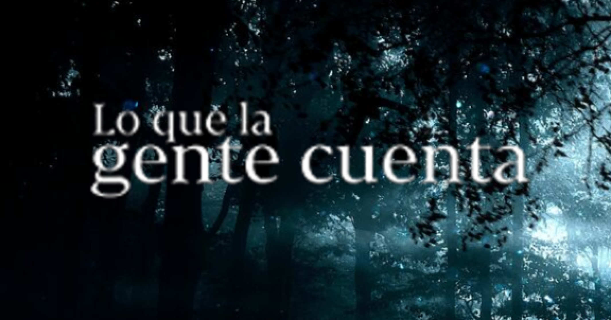 Lo que la gente cuenta Lo que la gente cuenta
