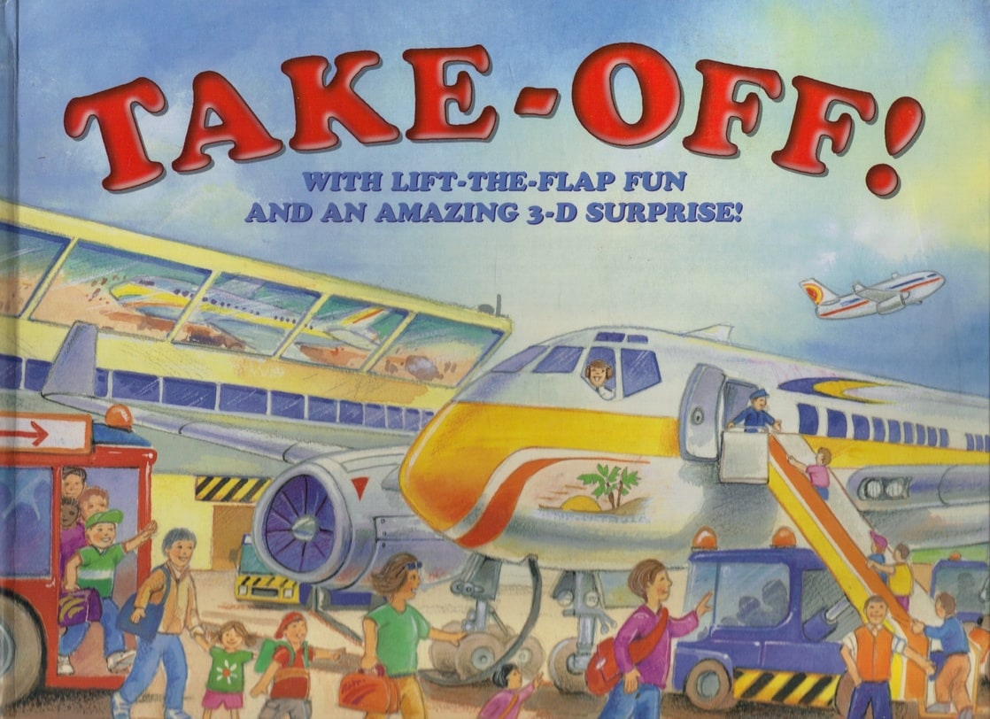 Take-off! With Lift-the-Flap Fun and an Amazing 3-D Surprise!