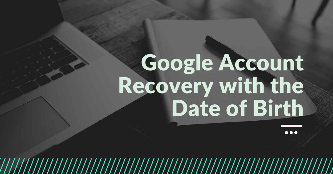 Google Account Recovery Through Date Of Birth