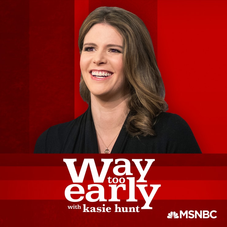 Picture of Way Too Early with Kasie Hunt