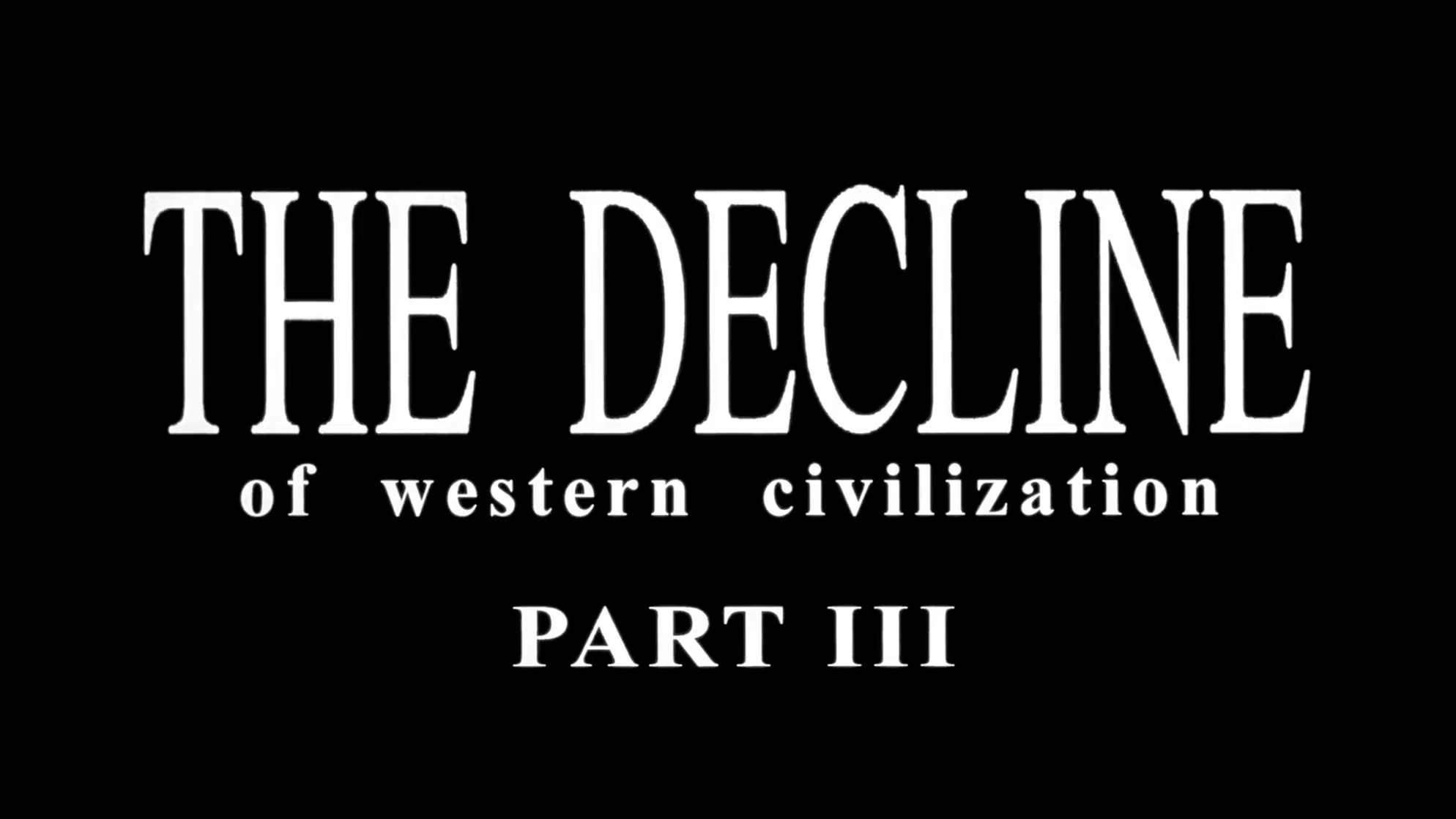 The Decline of Western Civilization Part III