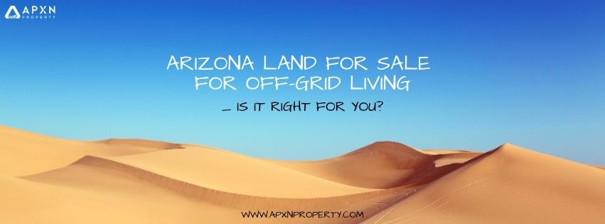 Arizona Land for Sale for Off-Grid Living: Is It Right for You?