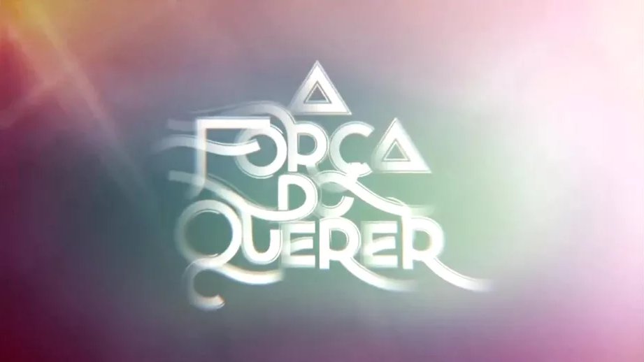 A Força do Querer