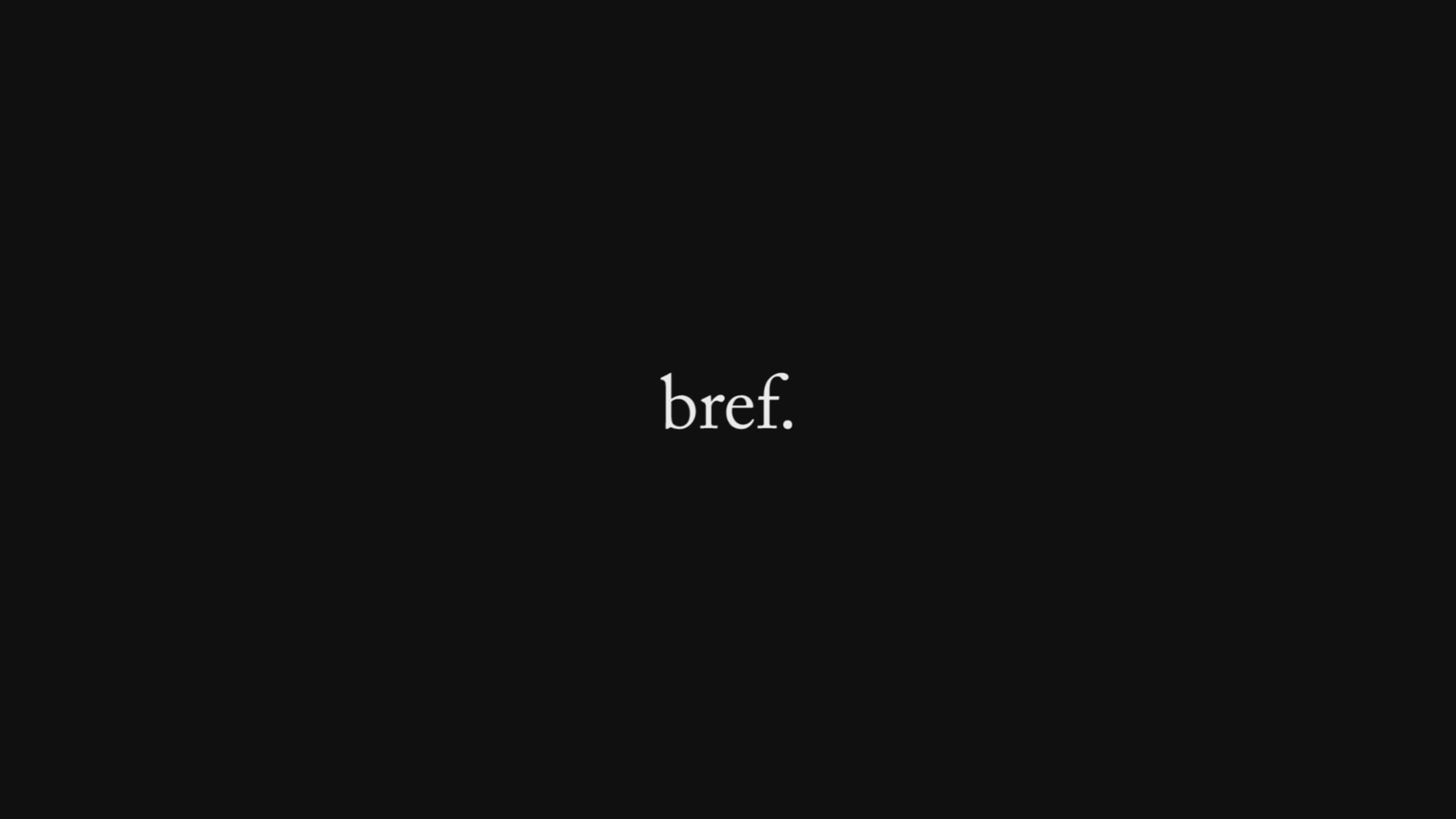 Bref.