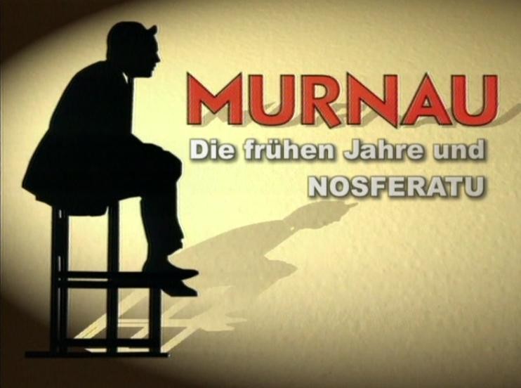 The Language of Shadows - Murnau: The Early Years and Nosferatu