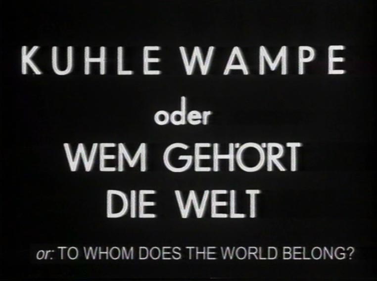 Whither Germany? / Kuhle Wampe or Who Owns the World?