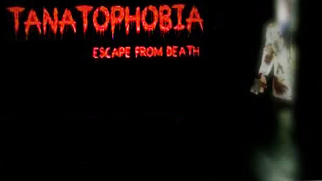 Tanatophobia: Escape from Death