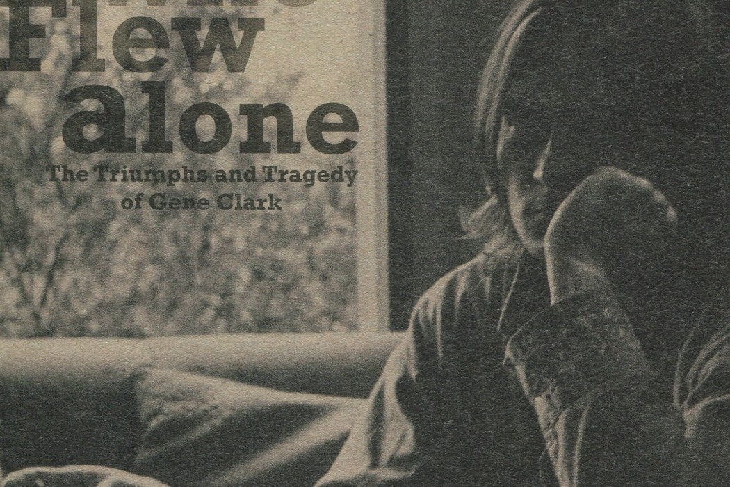 The Byrd Who Flew Alone: The Triumphs and Tragedy of Gene Clark