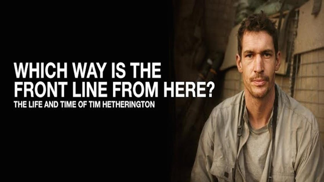 Which Way Is the Front Line from Here? The Life and Time of Tim Hetherington