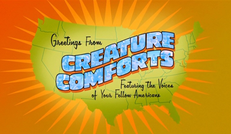 Creature Comforts America (2007- ) Creature Comforts America (2007- )